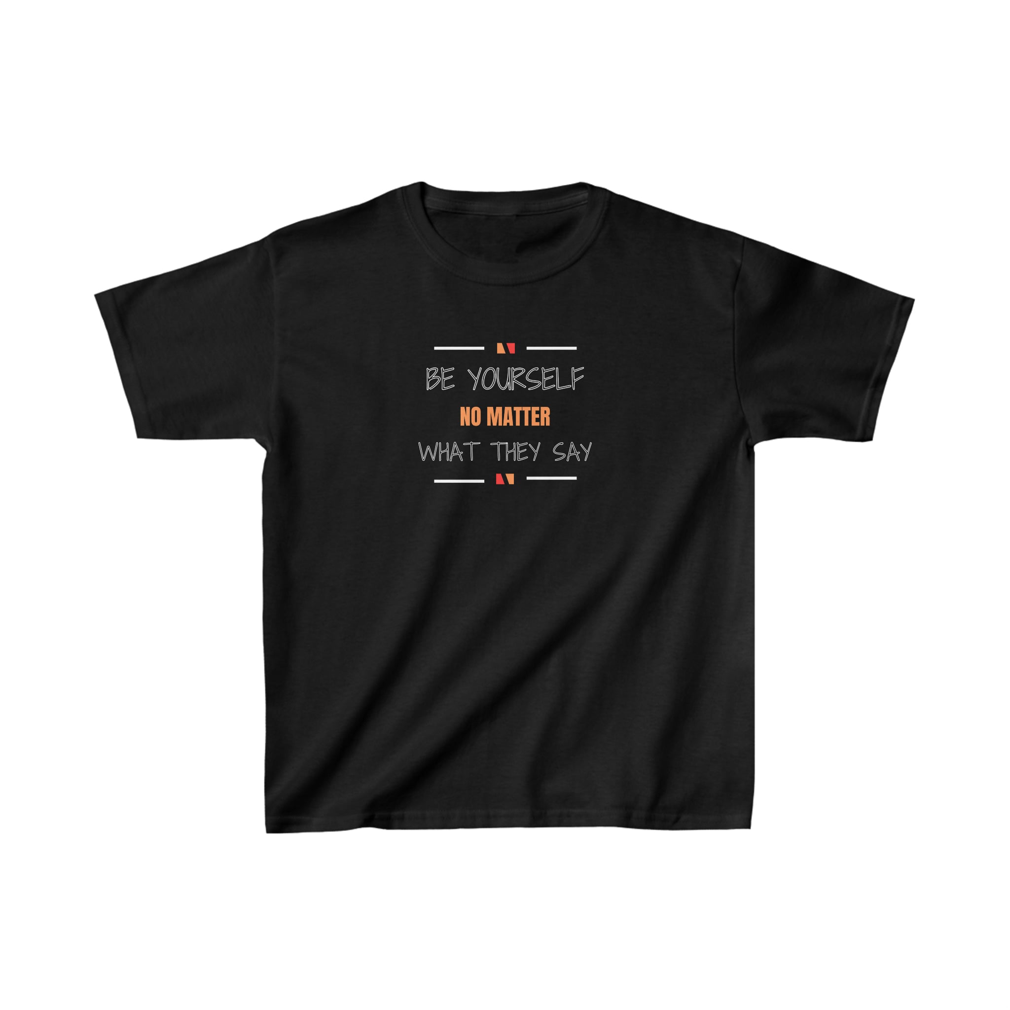 Be Yourself No Matter What They Say Youth Unisex T-Shirt