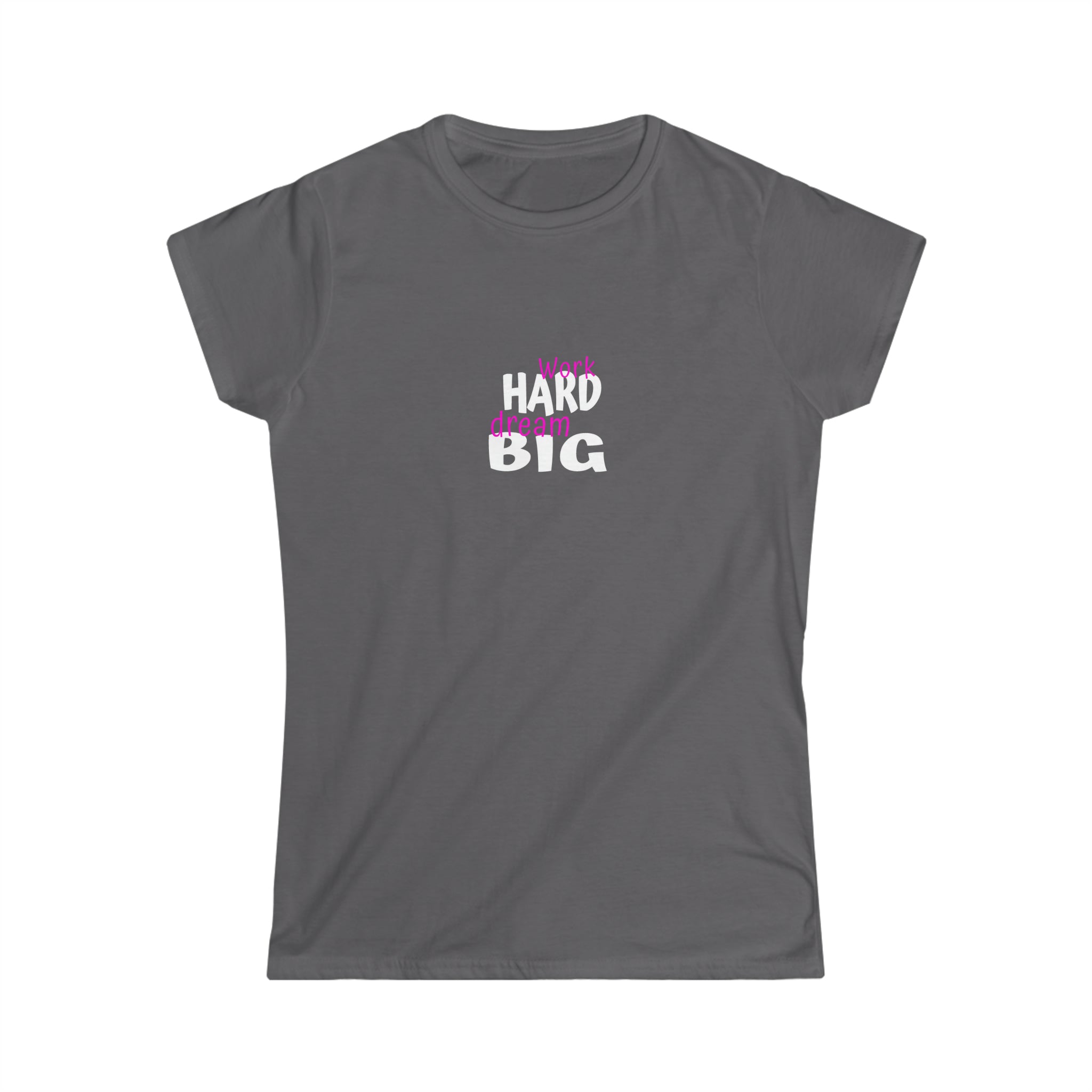 Work Hard Dream Big Women's Softstyle Tee