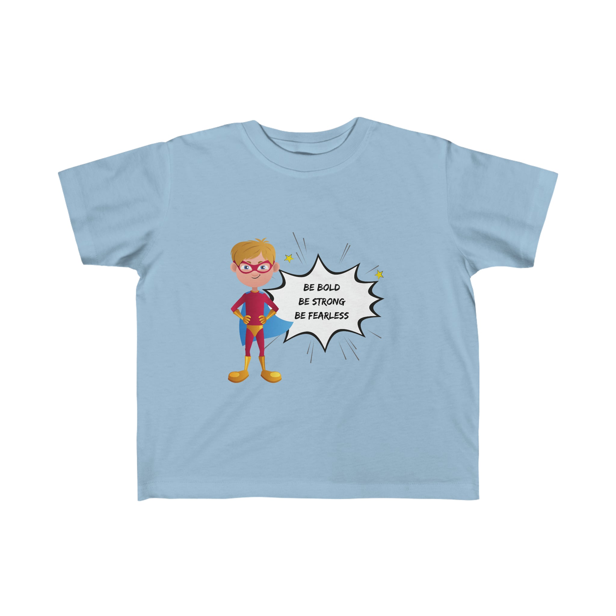 Toddler Boy light blue T-shirt with "Be Bold Be Strong Be Fearless " superhero inspired graphic on front.