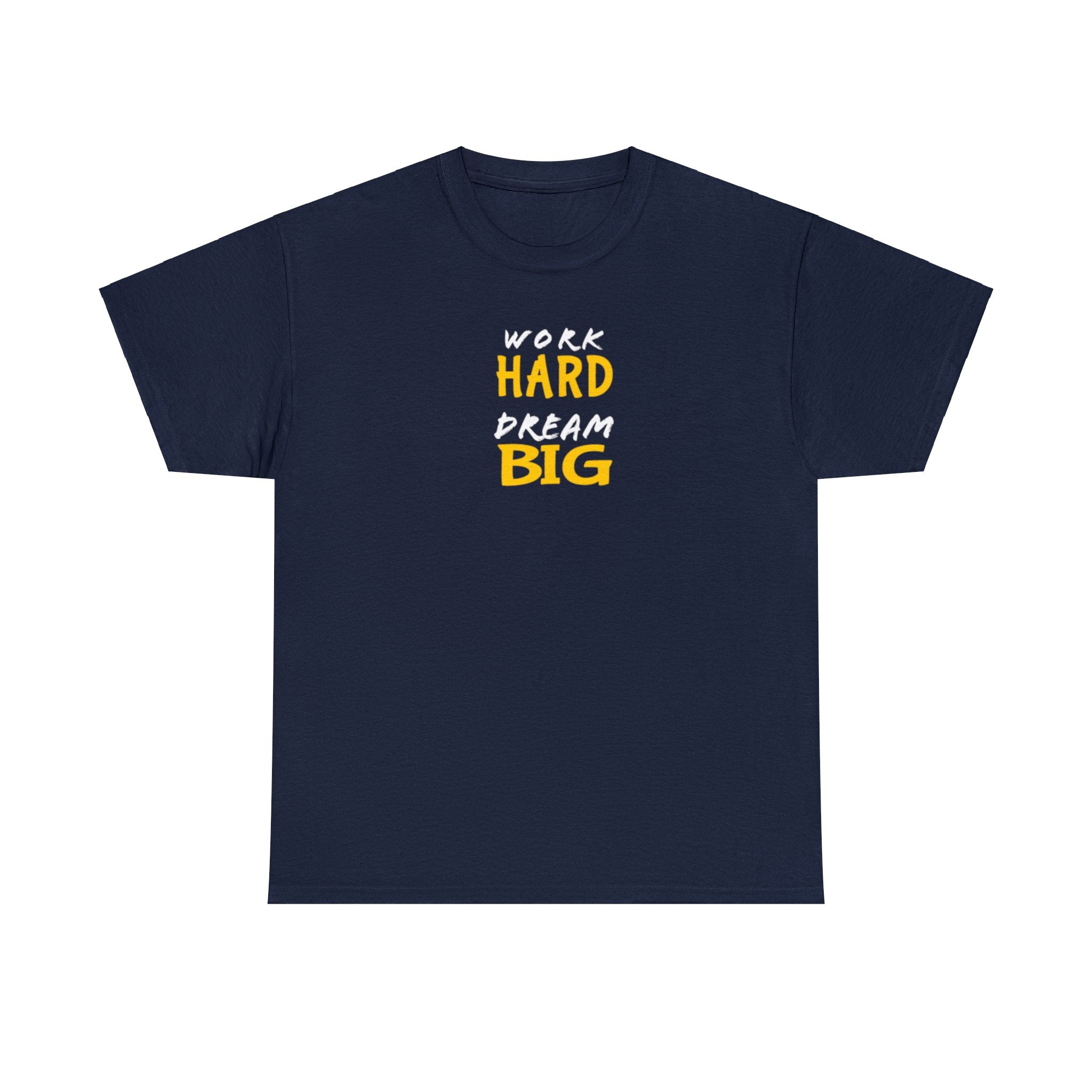 Work Hard Dream Big Unisex  Cotton Tee