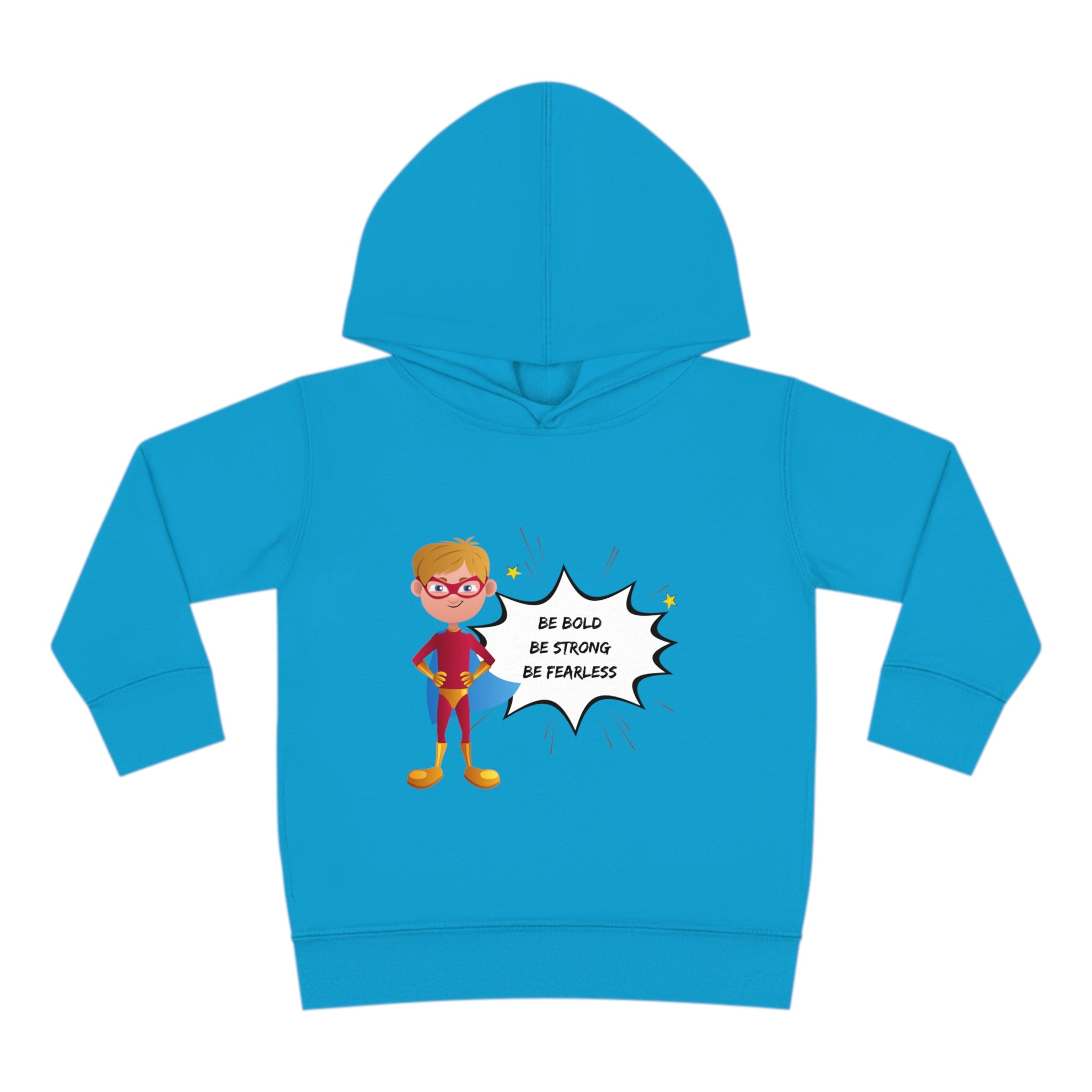 Toddler size carolina blue hoodie with Boy dressed as superhero image with Be Bold Be Strong Be Fearless image on front