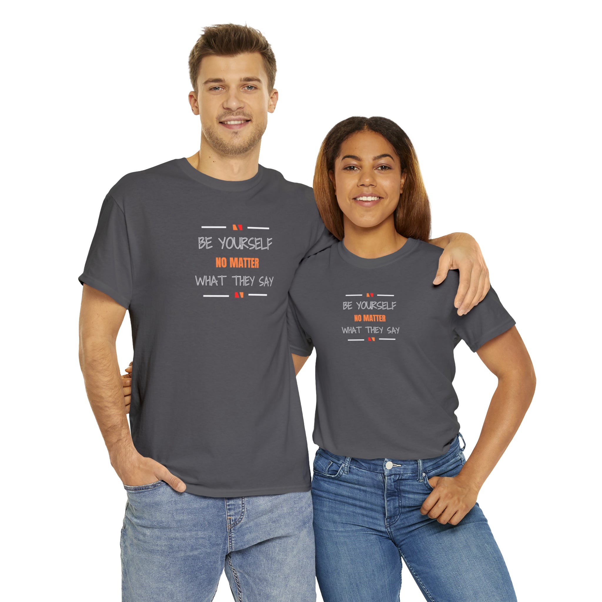 Be Yourself No Matter What They Say Adult Unisex T-Shirt