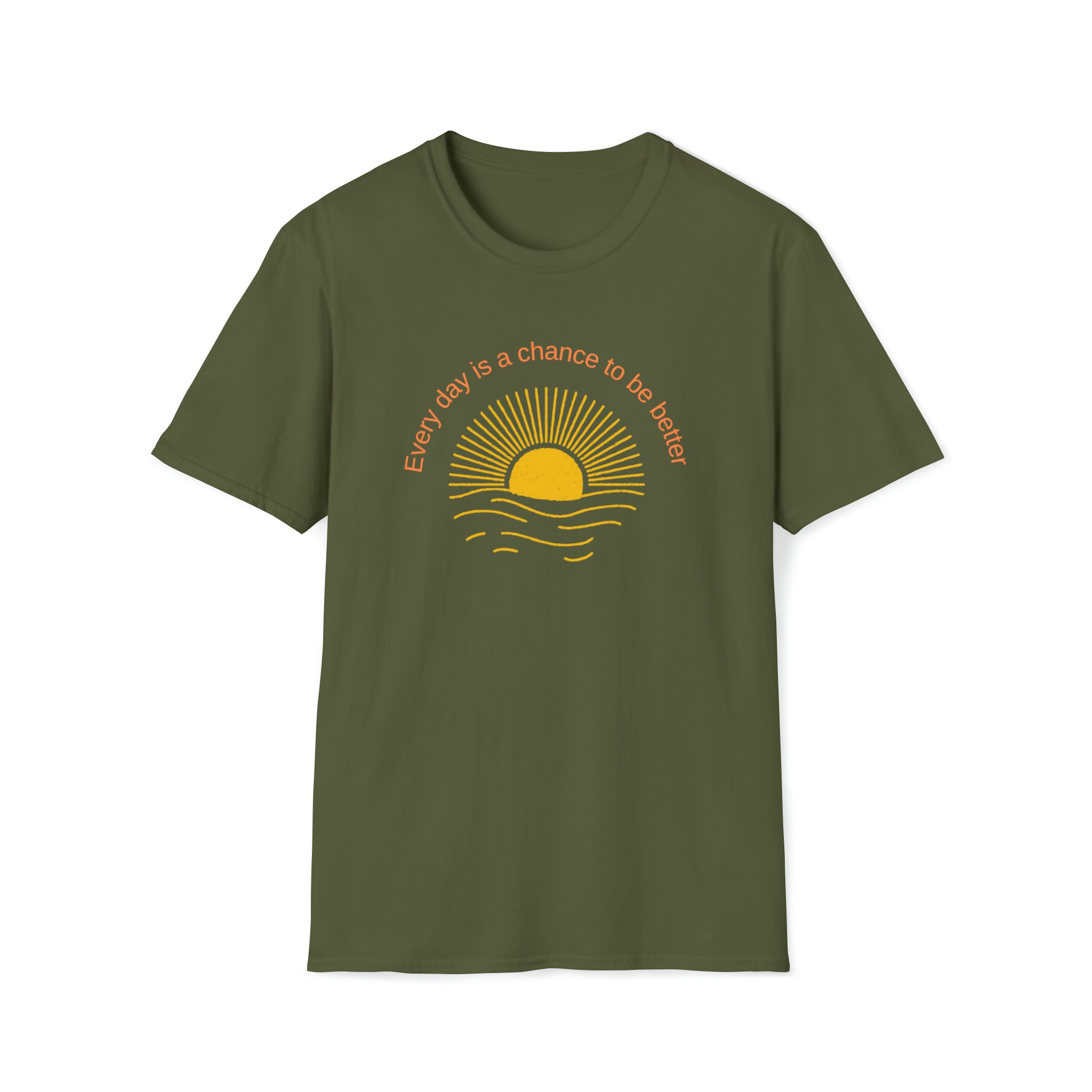 Adult Unisex Military Green T-Shirt with Every Day is a chance to be better with Sun image on front