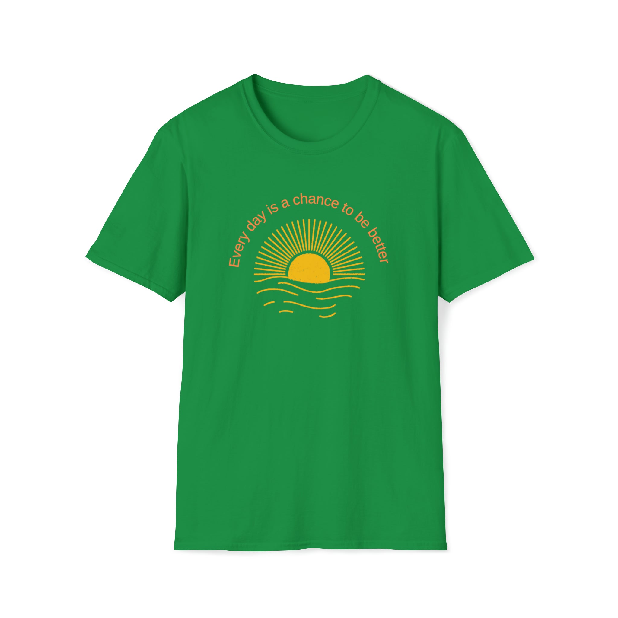 Adult Unisex Irish Green T-Shirt with Every Day is a chance to be better with Sun image on front