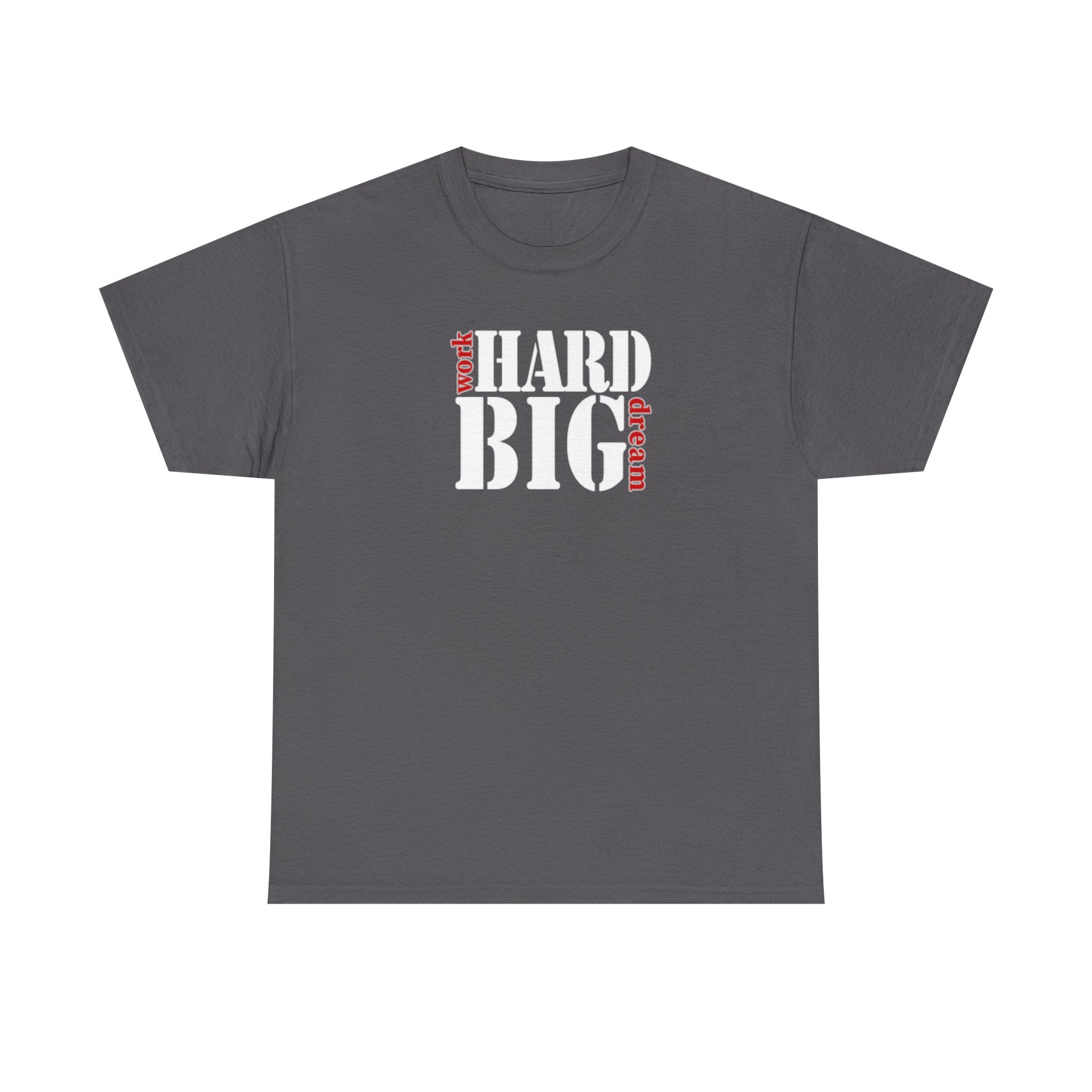 Work Hard Dream Big Unisex Heavy Cotton Tee