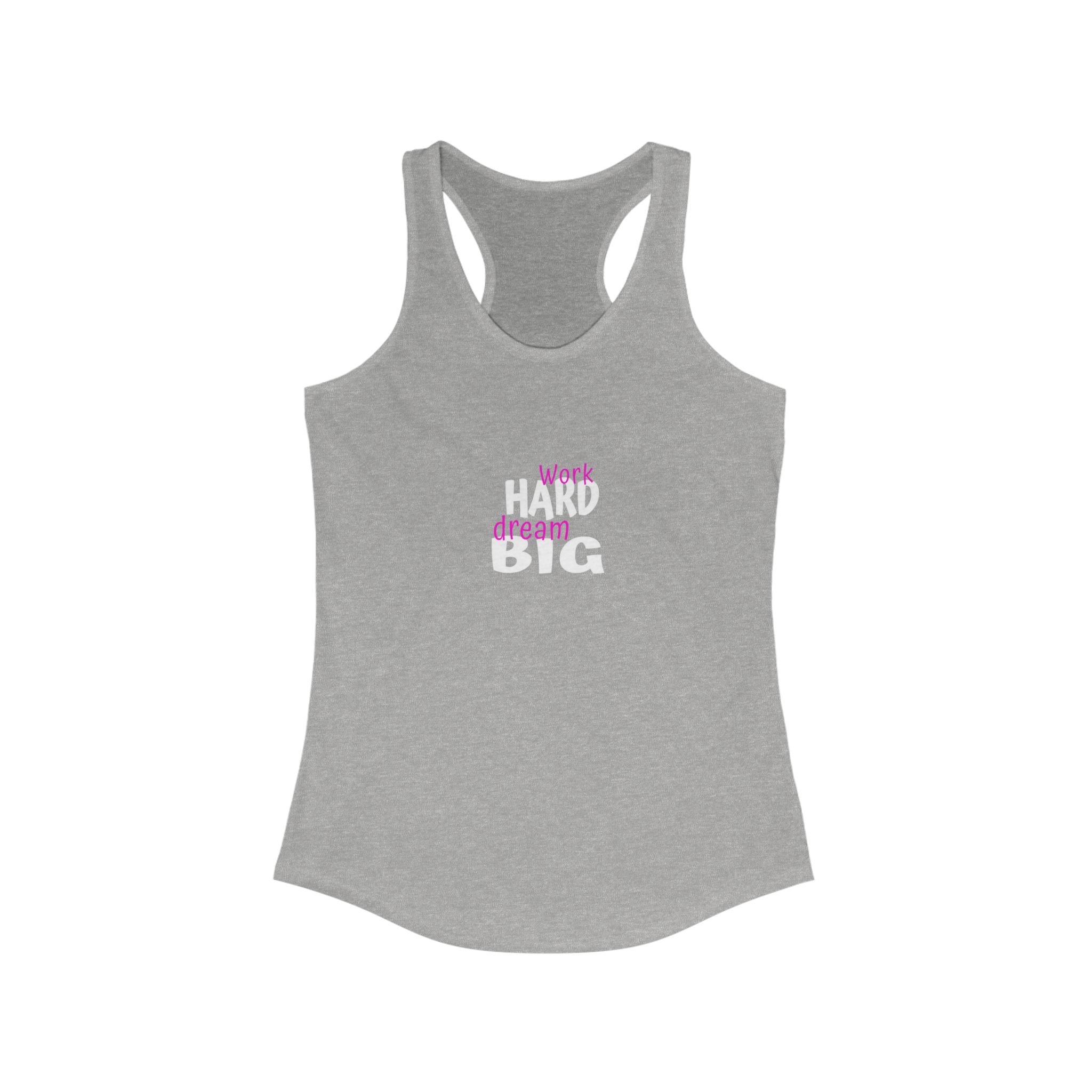 Work Hard Dream Big Women's Ideal Racerback Tank