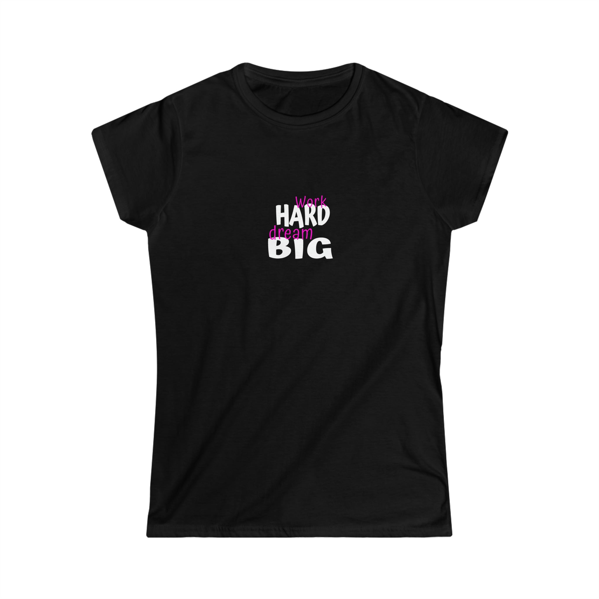 Work Hard Dream Big Women's Softstyle Tee