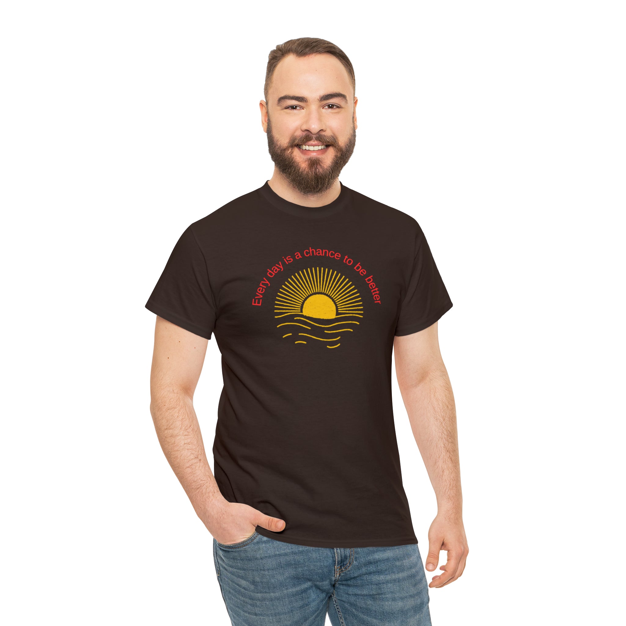 Adult Male wearing Dark Chocolate T-Shirt with Every day is a chance to be better with Sunshine image on front.