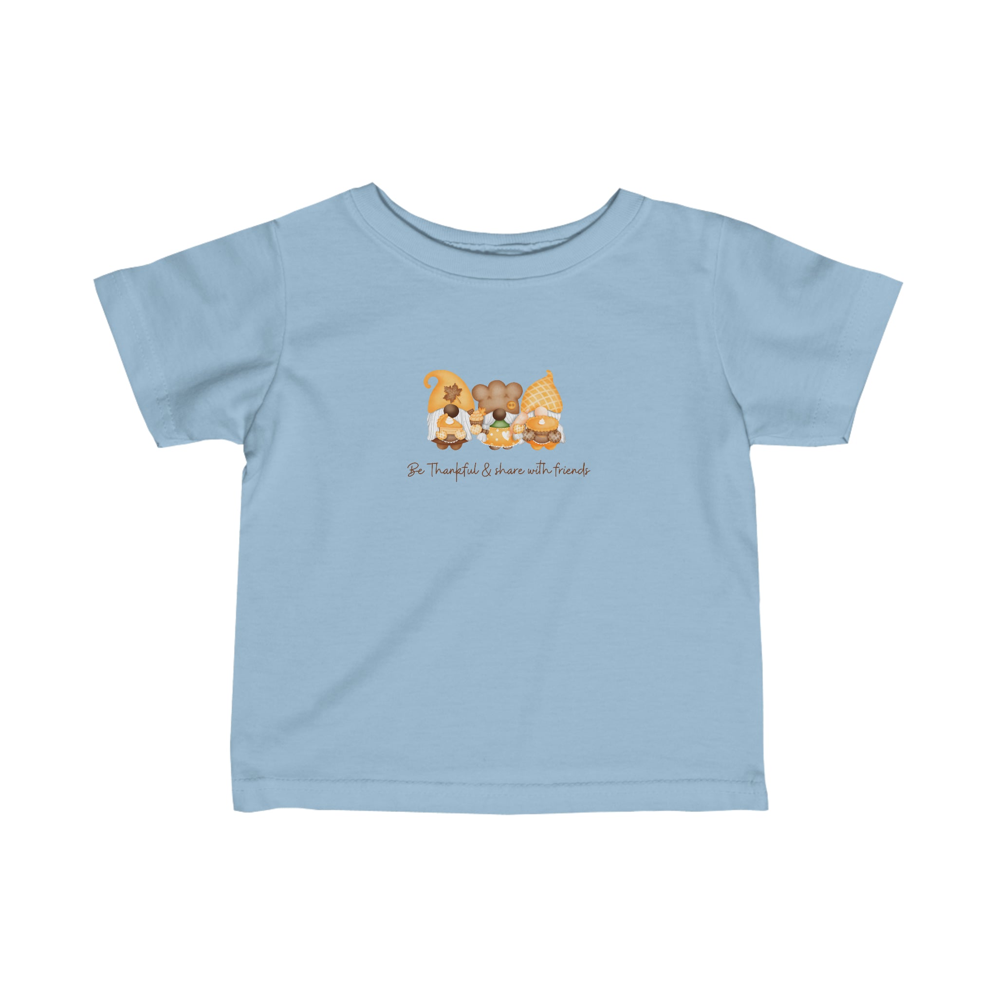 Infant unisex light blue T-shirt, Be Thankful & Share with friends Gnome images on front.